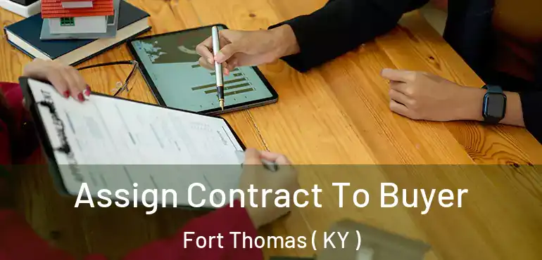  Assign Contract To Buyer Fort Thomas ( KY )