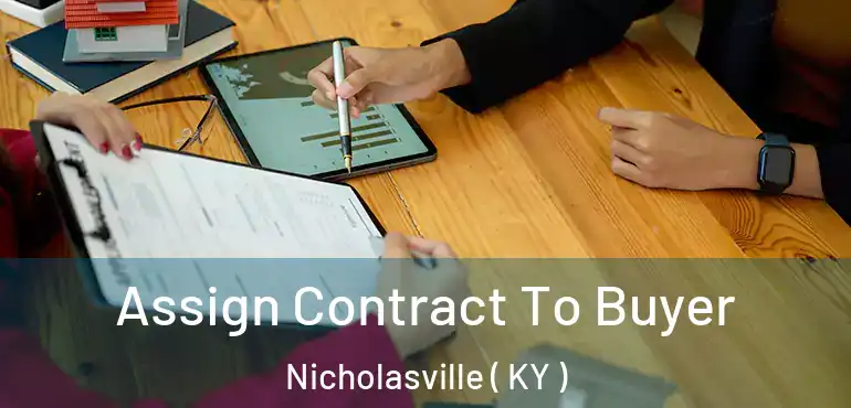  Assign Contract To Buyer Nicholasville ( KY )
