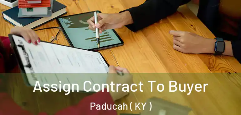  Assign Contract To Buyer Paducah ( KY )