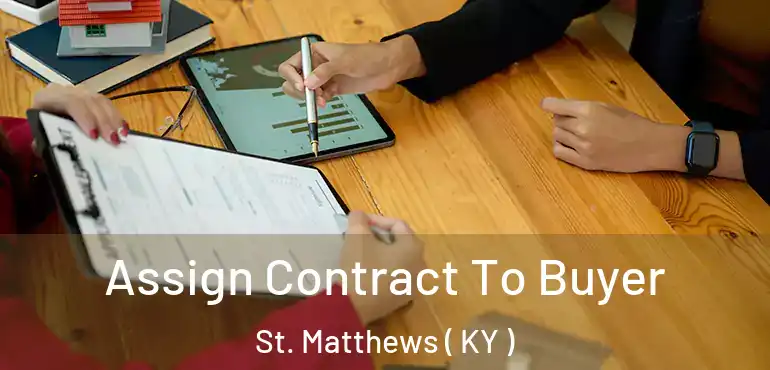  Assign Contract To Buyer St. Matthews ( KY )