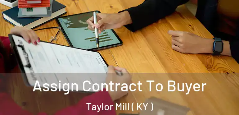 Assign Contract To Buyer Taylor Mill ( KY )