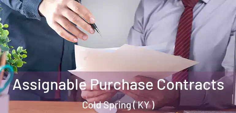  Assignable Purchase Contracts Cold Spring ( KY )