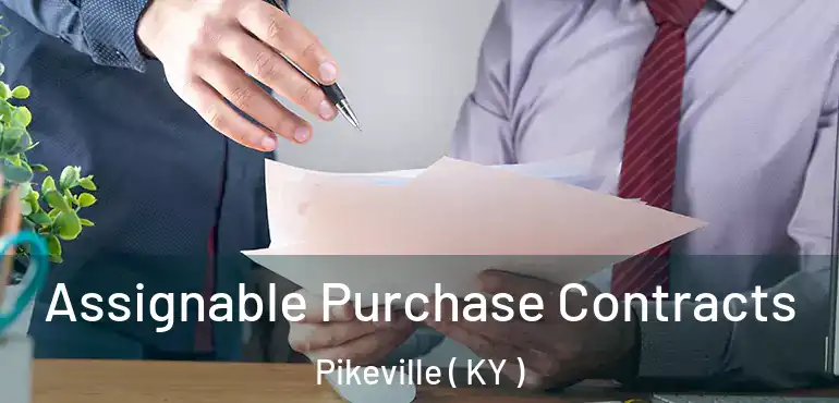  Assignable Purchase Contracts Pikeville ( KY )
