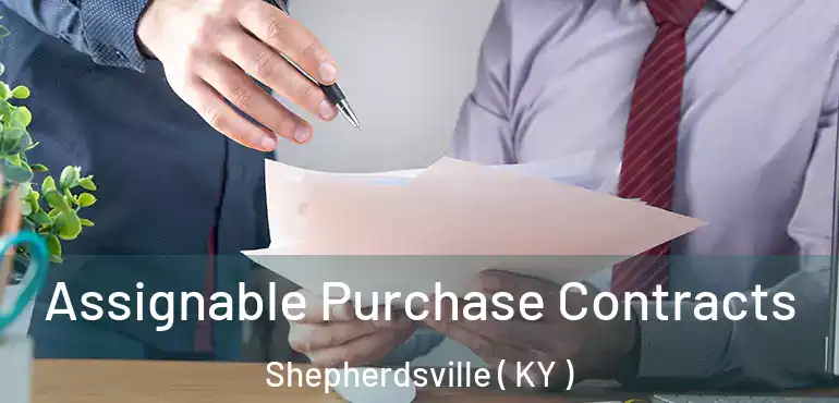  Assignable Purchase Contracts Shepherdsville ( KY )