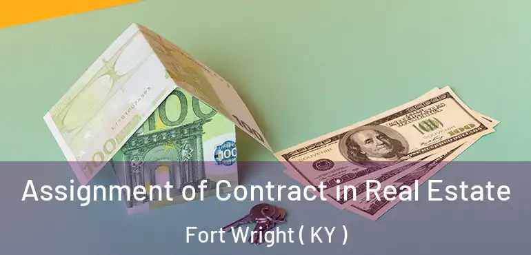  Assignment of Contract in Real Estate Fort Wright ( KY )