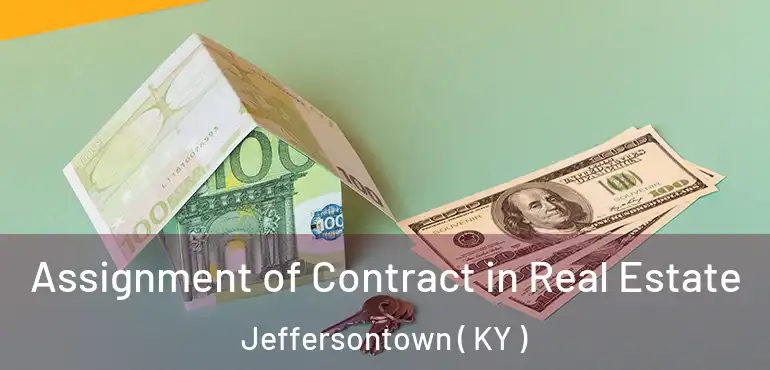  Assignment of Contract in Real Estate Jeffersontown ( KY )