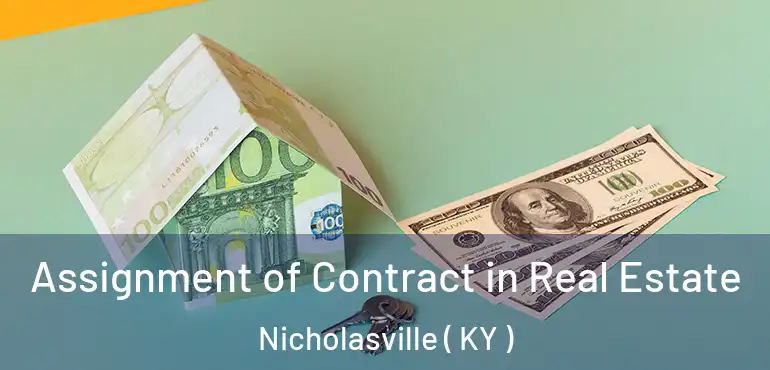  Assignment of Contract in Real Estate Nicholasville ( KY )