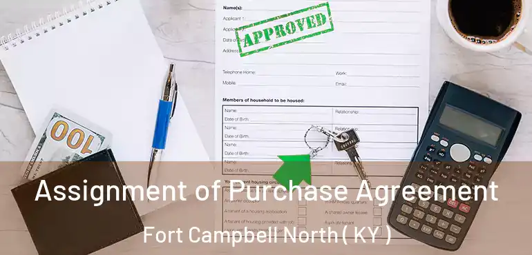  Assignment of Purchase Agreement Fort Campbell North ( KY )