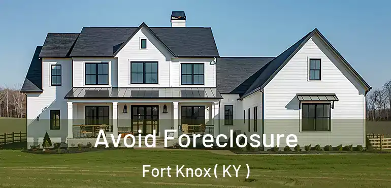  Avoid Foreclosure Fort Knox ( KY )