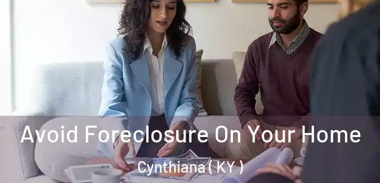  Avoid Foreclosure On Your Home Cynthiana ( KY )