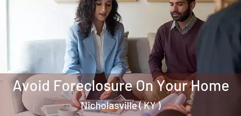  Avoid Foreclosure On Your Home Nicholasville ( KY )