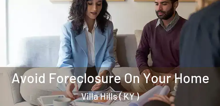 Avoid Foreclosure On Your Home Villa Hills ( KY )