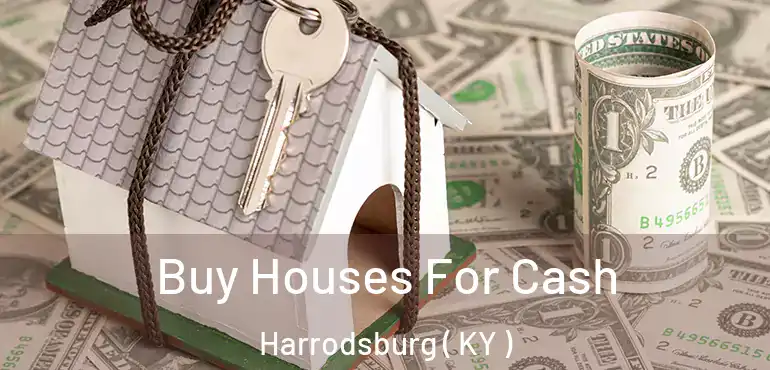 Buy Houses For Cash Harrodsburg ( KY )