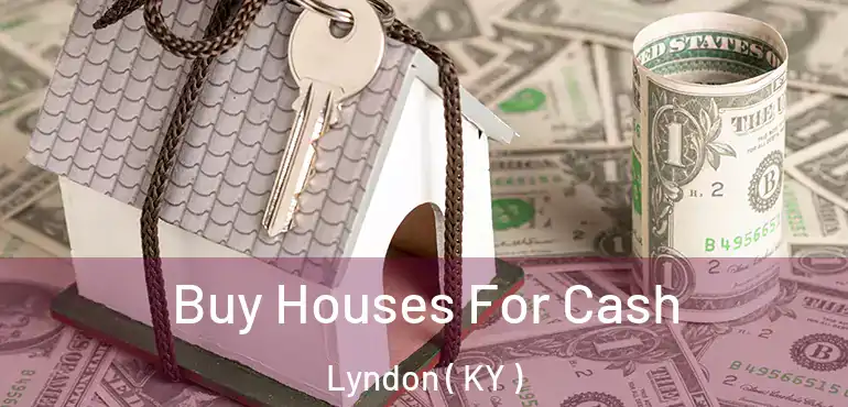  Buy Houses For Cash Lyndon ( KY )
