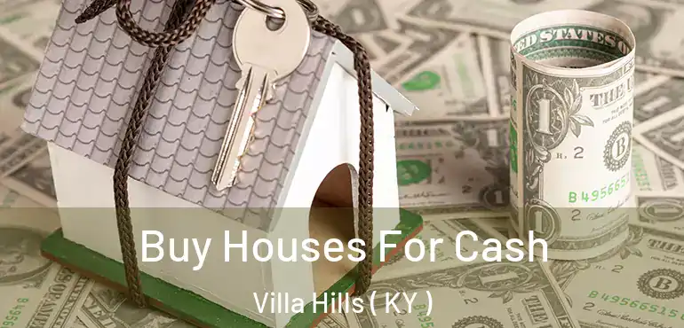  Buy Houses For Cash Villa Hills ( KY )