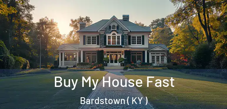  Buy My House Fast Bardstown ( KY )