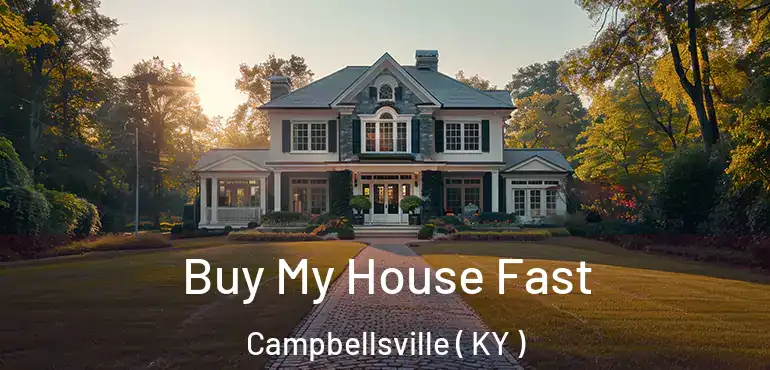  Buy My House Fast Campbellsville ( KY )