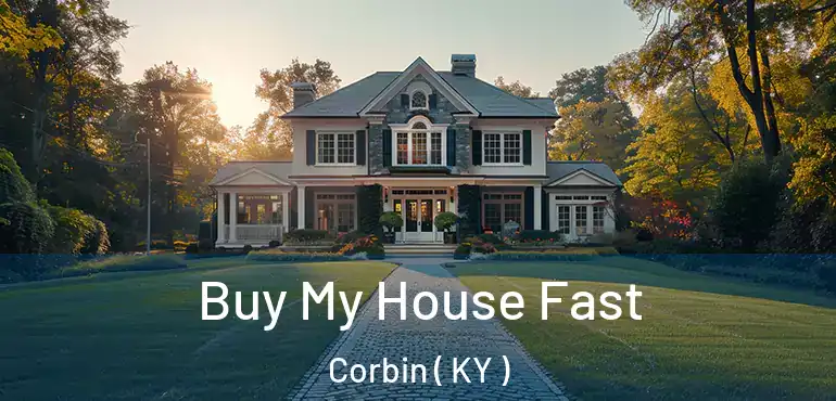  Buy My House Fast Corbin ( KY )