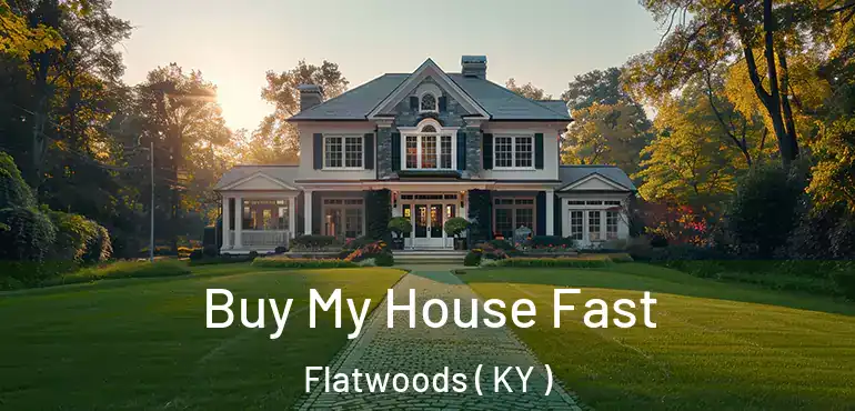  Buy My House Fast Flatwoods ( KY )
