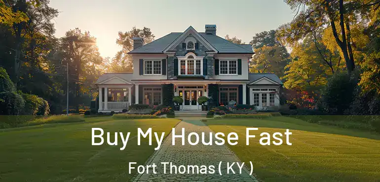  Buy My House Fast Fort Thomas ( KY )