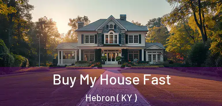  Buy My House Fast Hebron ( KY )