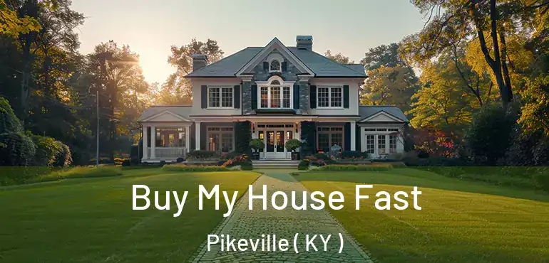  Buy My House Fast Pikeville ( KY )