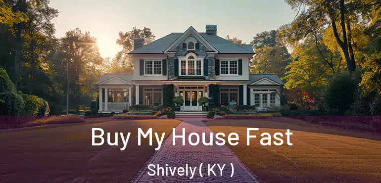  Buy My House Fast Shively ( KY )