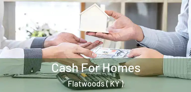  Cash For Homes Flatwoods ( KY )