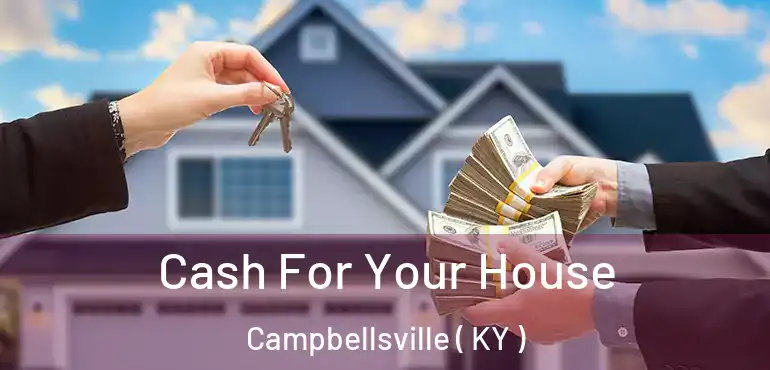  Cash For Your House Campbellsville ( KY )