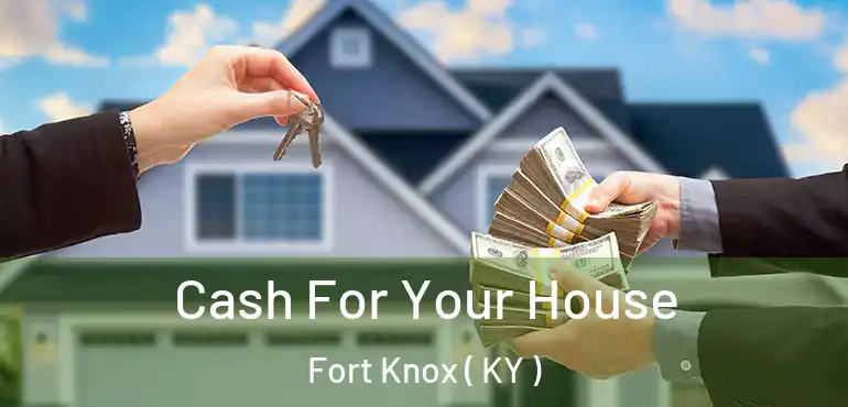 Cash For Your House Fort Knox ( KY )