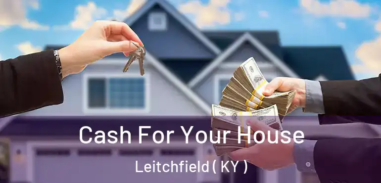  Cash For Your House Leitchfield ( KY )