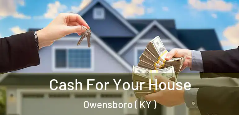  Cash For Your House Owensboro ( KY )