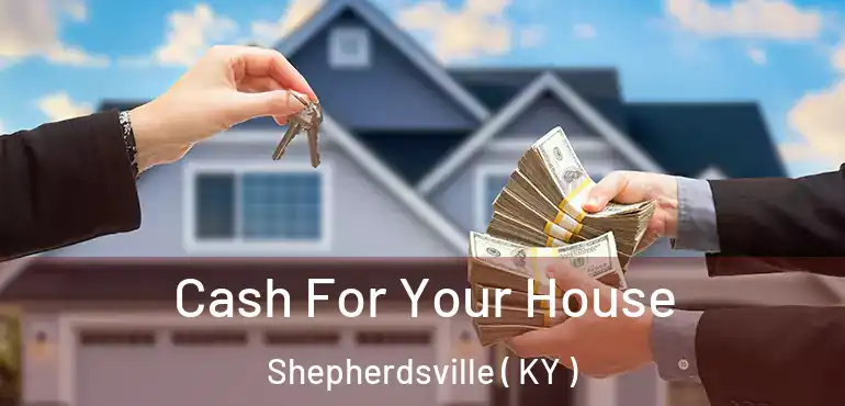  Cash For Your House Shepherdsville ( KY )