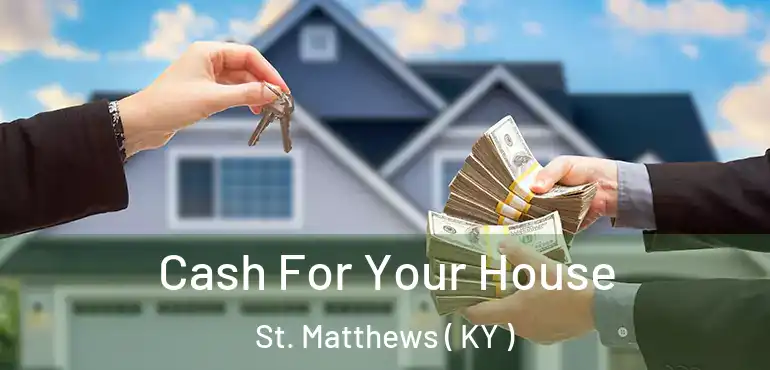  Cash For Your House St. Matthews ( KY )