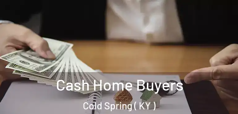  Cash Home Buyers Cold Spring ( KY )