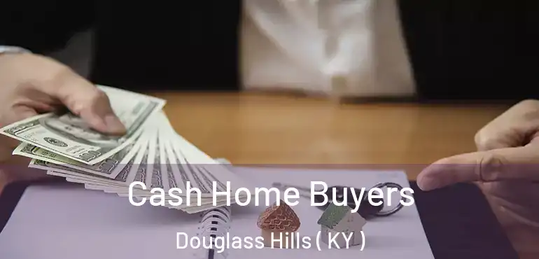 Cash Home Buyers Douglass Hills ( KY )