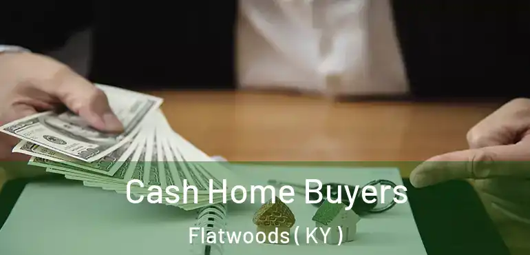  Cash Home Buyers Flatwoods ( KY )