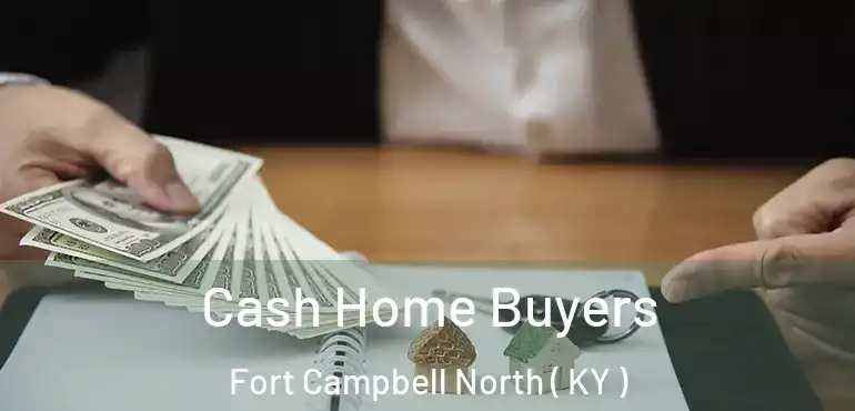  Cash Home Buyers Fort Campbell North ( KY )