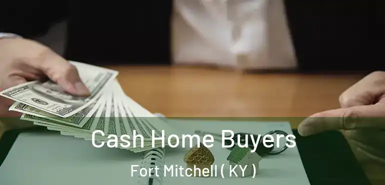  Cash Home Buyers Fort Mitchell ( KY )