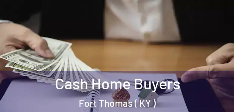  Cash Home Buyers Fort Thomas ( KY )