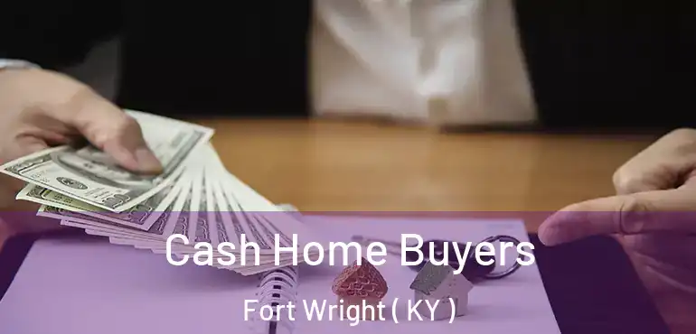  Cash Home Buyers Fort Wright ( KY )