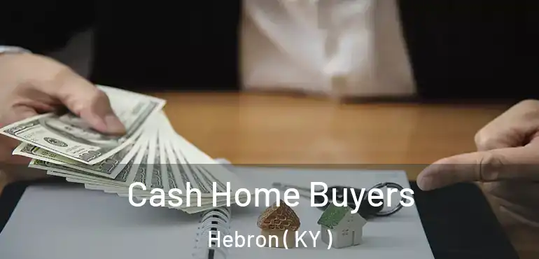  Cash Home Buyers Hebron ( KY )