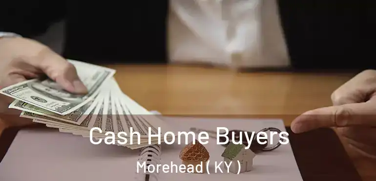  Cash Home Buyers Morehead ( KY )