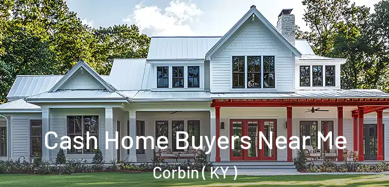 Cash Home Buyers Near Me Corbin ( KY )