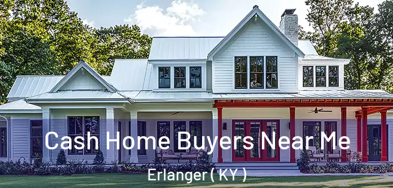  Cash Home Buyers Near Me Erlanger ( KY )