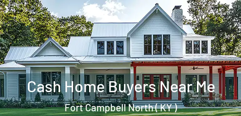  Cash Home Buyers Near Me Fort Campbell North ( KY )