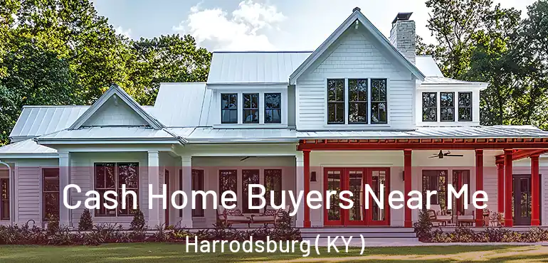  Cash Home Buyers Near Me Harrodsburg ( KY )