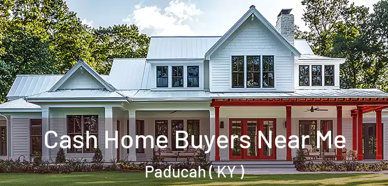  Cash Home Buyers Near Me Paducah ( KY )