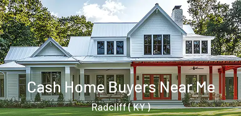  Cash Home Buyers Near Me Radcliff ( KY )