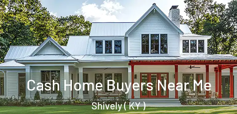  Cash Home Buyers Near Me Shively ( KY )